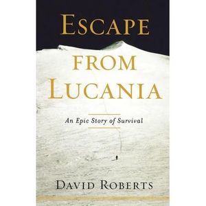 Escape from Lucania: An Epic Story of Survival -- David Roberts